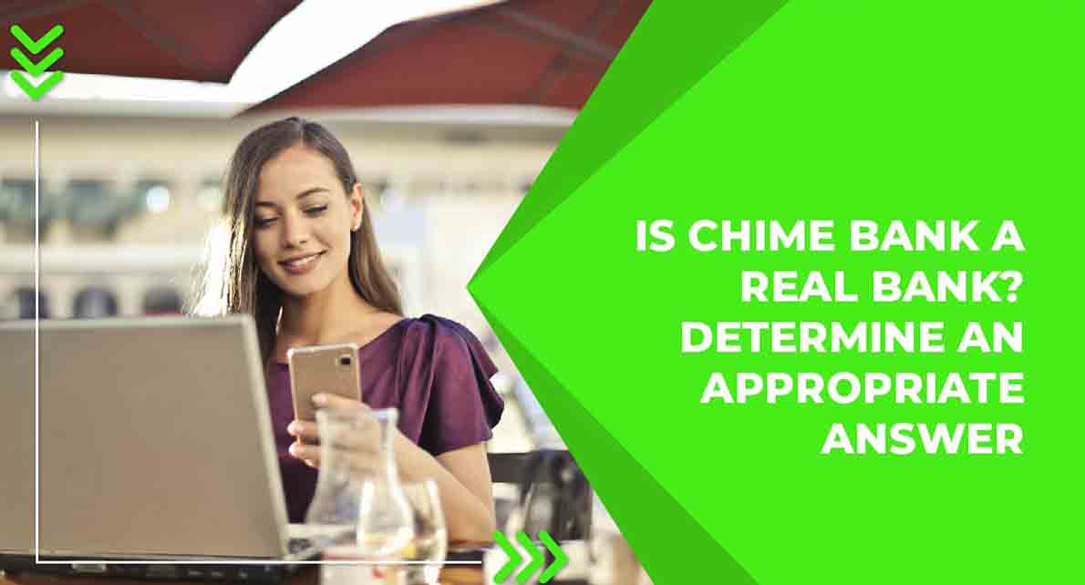 How Can I Come To Know ‘Is Chime Bank A Real Bank’ Or Not?