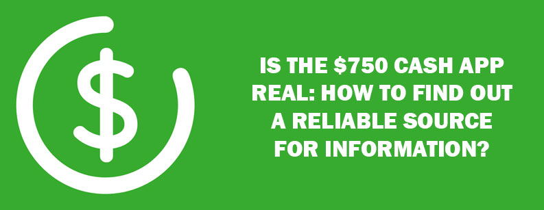 How Do You Get It Cleared About ‘Is The $750 Cash APP Real’?