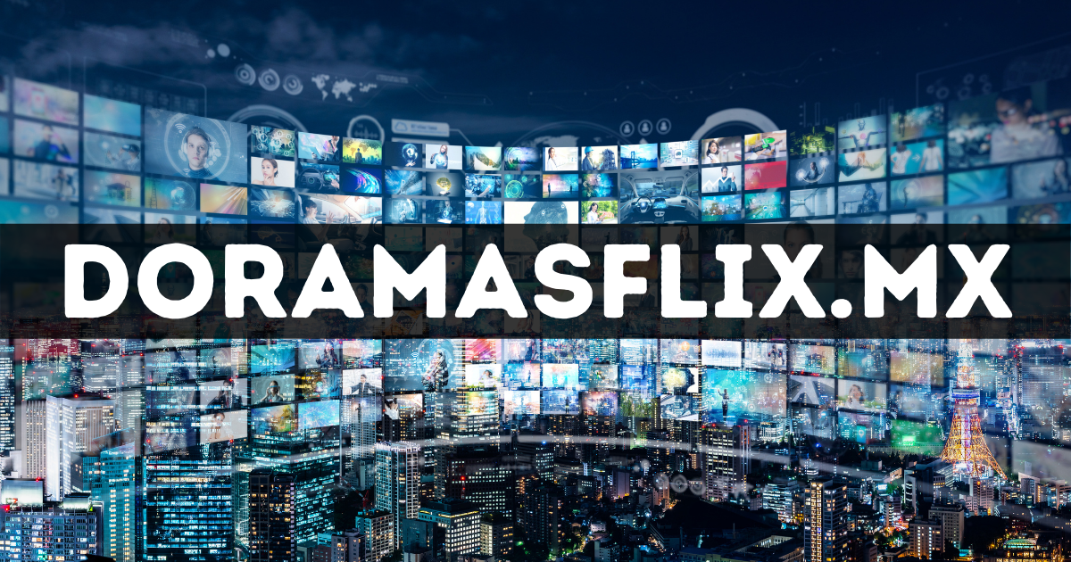 Doramasflix | - Ver Doramas Online Sub Español Gratis HD